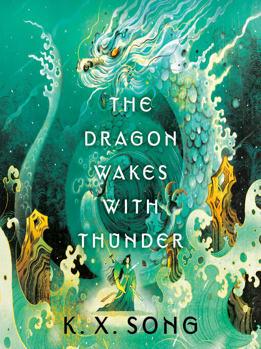 Title details for The Dragon Wakes with Thunder by K. X. Song - Wait list